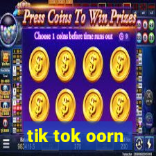 tik tok oorn